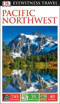 DK Eyewitness Travel Guide Pacific Northwest by DK Eyewitness
