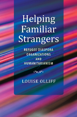 Helping Familiar Strangers: Refugee Diaspora Organizations and Humanitarianism book