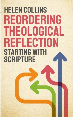 Reordering Theological Reflection: Starting with Scripture book