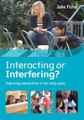 Interacting or Interfering? Improving Interactions in the Early Years book