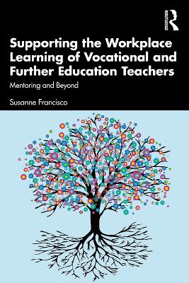 Supporting the Workplace Learning of Vocational and Further Education Teachers: Mentoring and Beyond book