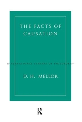 The Facts of Causation by D.H. Mellor