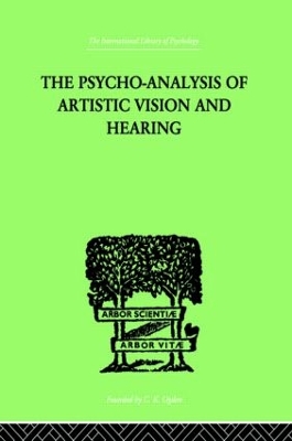 The Psycho-Analysis Of Artistic Vision And Hearing by Anton Ehrenzweig