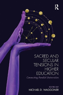 Sacred and Secular Tensions in Higher Education by Michael D. Waggoner