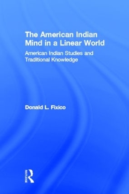 The American Indian Mind in a Linear World by Donald L. Fixico