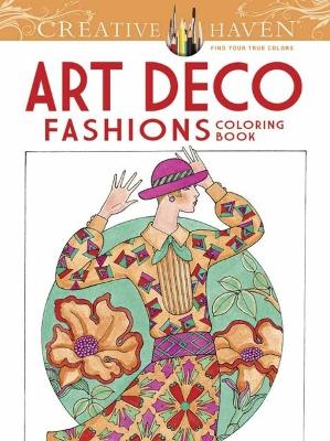 Creative Haven Art Deco Fashions Coloring Book book