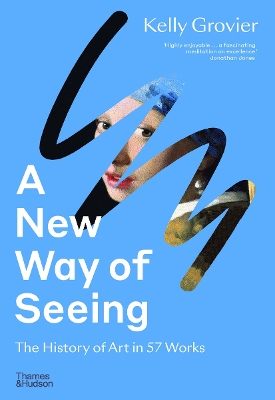 A New Way of Seeing: The History of Art in 57 Works book