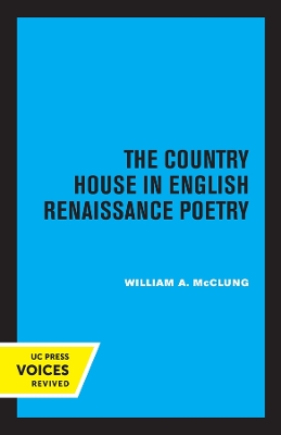 The Country House in English Renaissance Poetry by William Alexander McClung