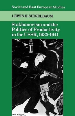 Stakhanovism and the Politics of Productivity in the USSR, 1935-1941 book