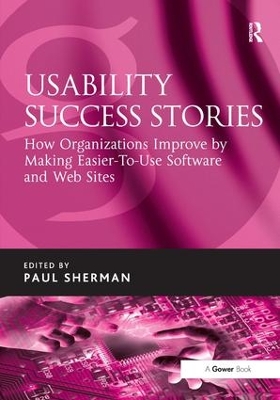 Usability Success Stories: How Organizations Improve By Making Easier-To-Use Software and Web Sites book