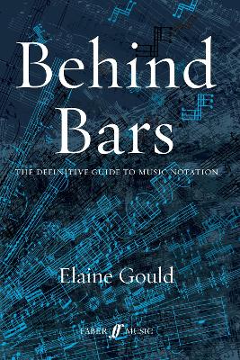 Behind Bars: The Definitive Guide to Music Notation book