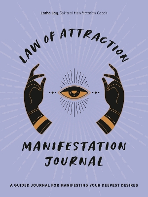 Law of Attraction Manifestation Journal: A Guided Journal for Manifesting Your Deepest Desires book