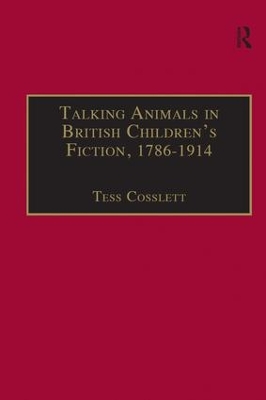 Talking Animals in British Children's Fiction, 1786-1914 by Tess Cosslett