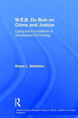 W.E.B. Du Bois on Crime and Justice by Shaun L. Gabbidon