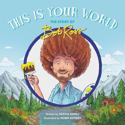 This Is Your World: The Story of Bob Ross book