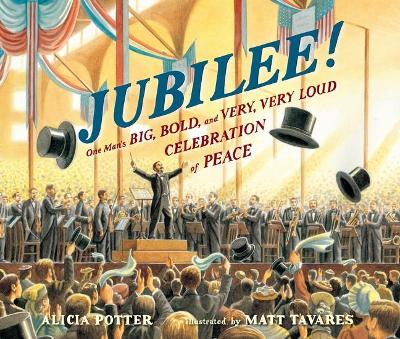 Jubilee!: Patrick S. Gilmore's Very, Very Loud Idea book