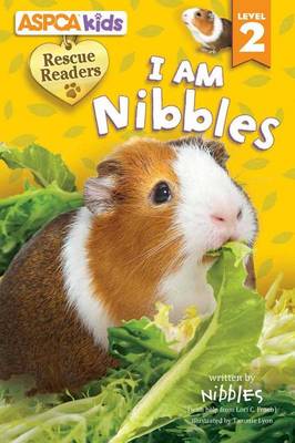 ASPCA Kids: Rescue Readers: I Am Nibbles by Lori C Froeb