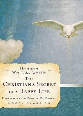 The Christian's Secret of a Happy Life by Hannah Whitall Smith