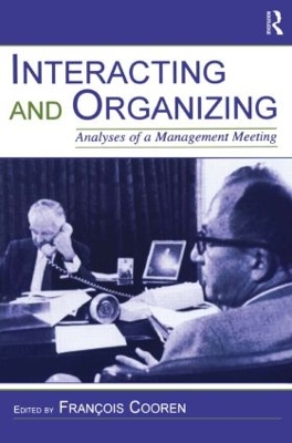 Interacting and Organizing by Francois Cooren