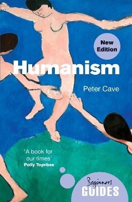 Humanism: A Beginner's Guide (updated edition) by Peter Cave