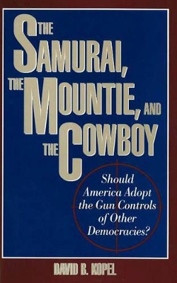 Samurai, The Mountie And The Cowboy book