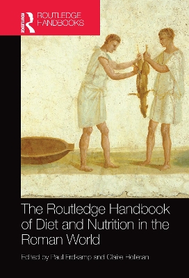 The Routledge Handbook of Diet and Nutrition in the Roman World by Paul Erdkamp