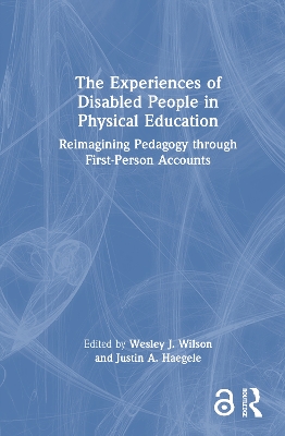 The Experiences of Disabled People in Physical Education: Reimagining Pedagogy through First-Person Accounts book