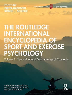 The Routledge International Encyclopedia of Sport and Exercise Psychology: Volume 1: Theoretical and Methodological Concepts by Dieter Hackfort