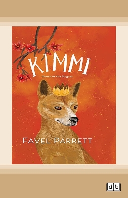 Kimmi: Queen of the Dingoes by Favel Parrett