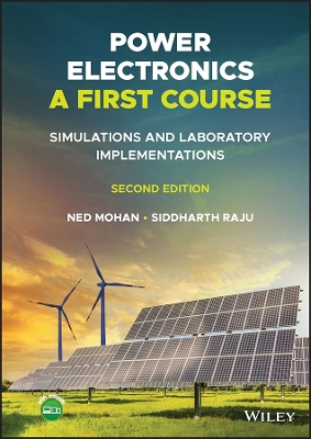 Power Electronics, A First Course: Simulations and Laboratory Implementations book