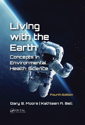 Living with the Earth, Fourth Edition: Concepts in Environmental Health Science book