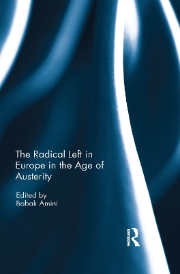 Radical Left in Europe in the Age of Austerity by Babak Amini