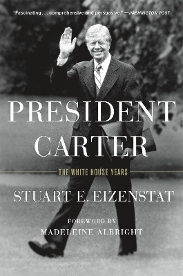 President Carter: The White House Years by Stuart E. Eizenstat