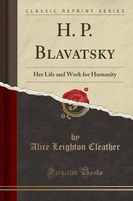 H. P. Blavatsky: Her Life and Work for Humanity (Classic Reprint) book