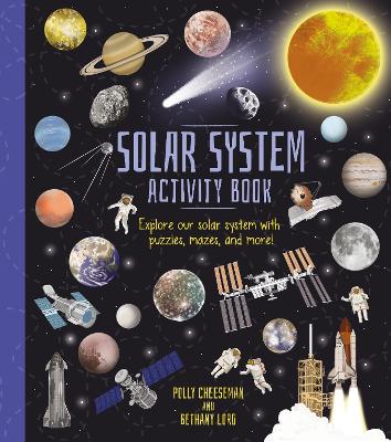 Solar System Activity Book: Explore Our Solar System with Puzzles, Mazes, and More! book