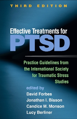 Effective Treatments for PTSD, Third Edition: Practice Guidelines from the International Society for Traumatic Stress Studies by David Forbes