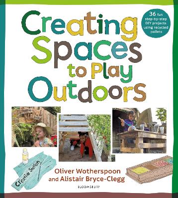 Creating Spaces to Play Outdoors: 36 fun step-by-step DIY projects using recycled pallets book