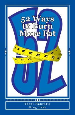 52 Ways to Burn More Fat: Your Definitive Guide to Fat Loss Year Round book