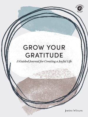 Grow Your Gratitude: A Guided Journal for Creating a Joyful Life book