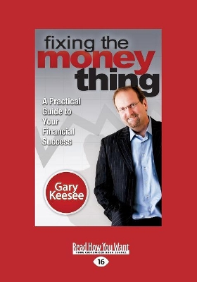 Fixing the Money Thing: A Practical Guide to Your Financial Success by Gary Keesee