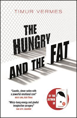 The Hungry and the Fat: A bold new satire by the author of LOOK WHO'S BACK by Timur Vermes