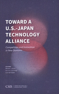 Toward a U.S.-Japan Technology Alliance: Competition and Innovation in New Domains book