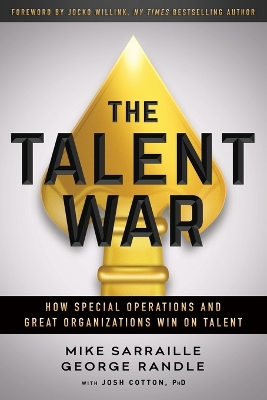 The Talent War: How Special Operations and Great Organizations Win on Talent book