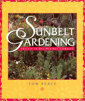 Sunbelt Gardening: Success in Hot-Weather Climates book