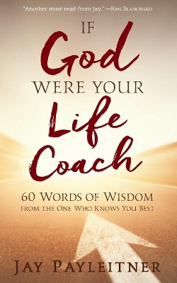 If God Were Your Life Coach by Jay Payleitner