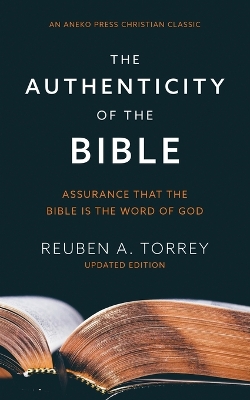 The Authenticity of the Bible: Assurance that the Bible is the Word of God book