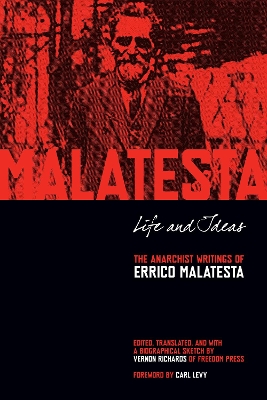Life And Ideas: The Anarchist Writings of Errico Malatesta by Errico Malatesta