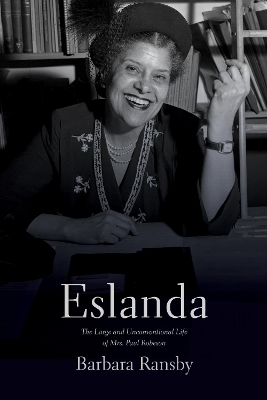 Eslanda second ed.: The Large and Unconventional Life of Mrs. Paul Robeson by Barbara Ransby