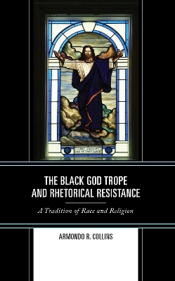 The Black God Trope and Rhetorical Resistance: A Tradition of Race and Religion book