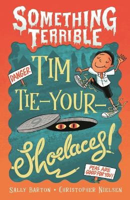 Something Terrible: Tim Tie-Your-Shoelaces book